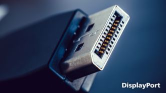 DisplayPort connection for maximum visuals