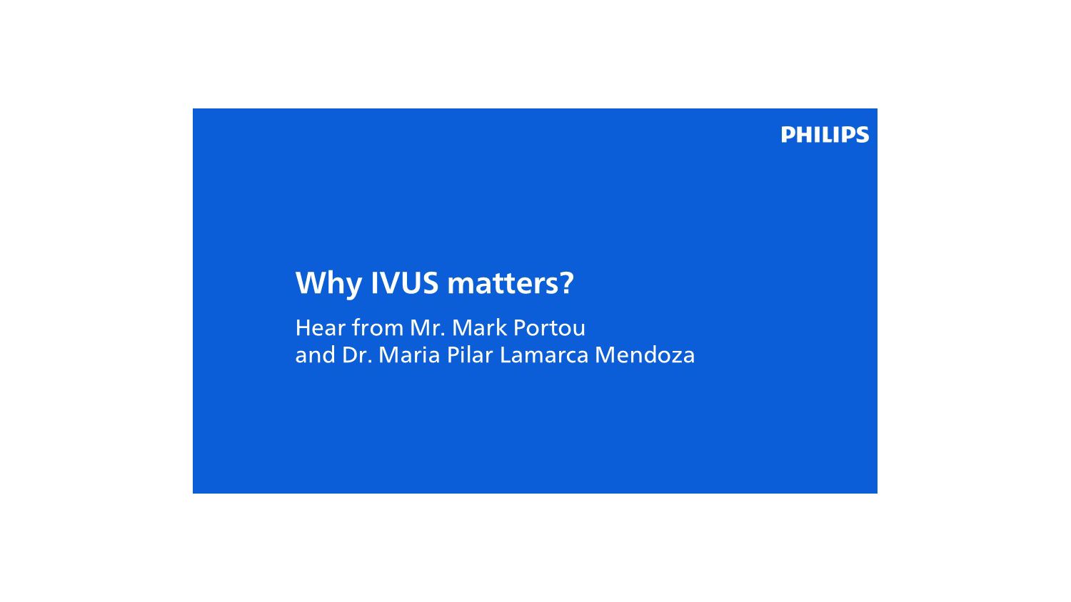 Philips blue background with text saying Why IVUS matters?
