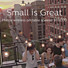 Small is Great