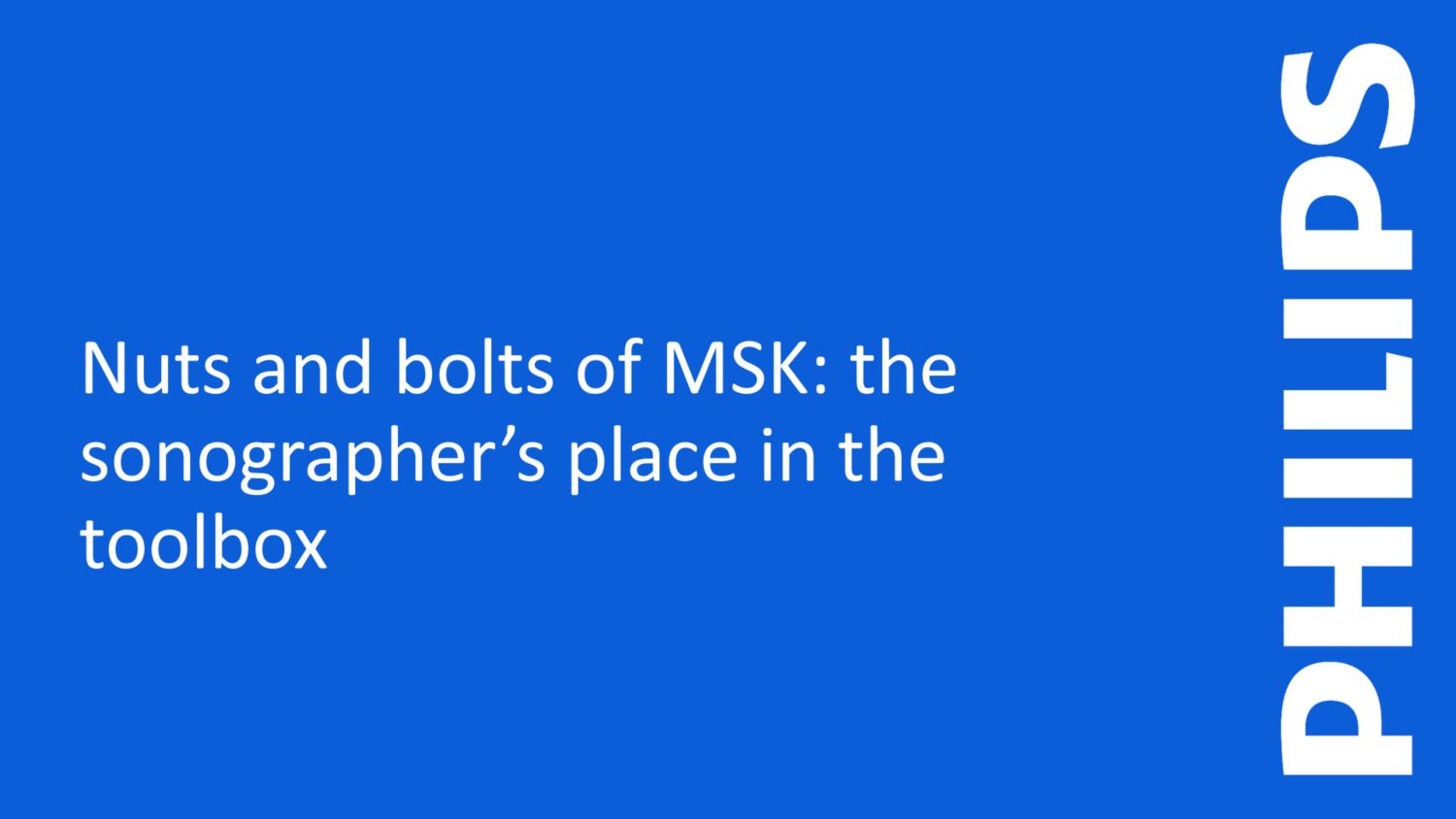 Nuts and bolts of MSK: the sonographer's place in the toolbox 