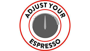 Adjust your Espresso to suit your taste